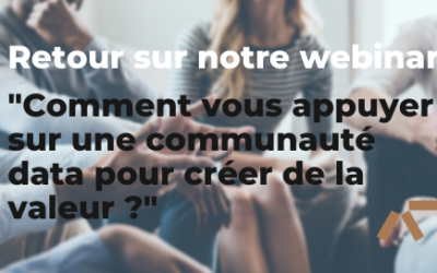 Retour sur notre webinar « Comment vous appuyer sur une communauté data pour créer de la valeur ? »