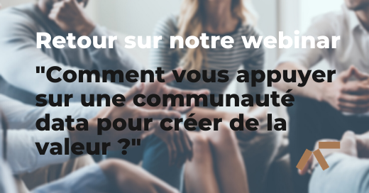 Retour sur notre webinar « Comment vous appuyer sur une communauté data pour créer de la valeur ? »